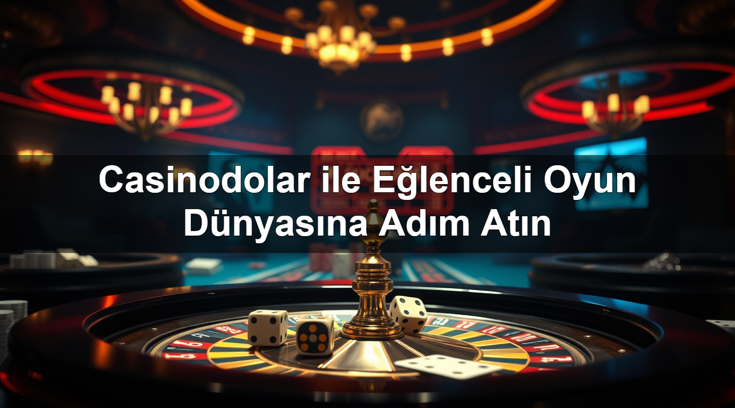 casinodolar ile e lenceli oyun d nyas na ad m at n 1783375245959