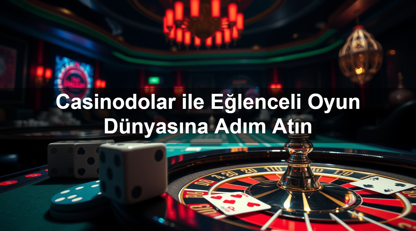 casinodolar ile e lenceli oyun d nyas na ad m at n 1783375280290