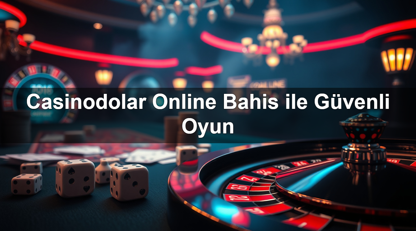 Casinodolar Online Bahis ile Güvenli Oyun 2 Casinodolar Online Bahis ile Güvenli Oyun